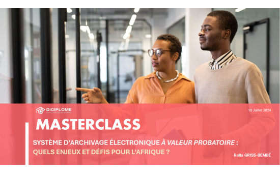 REPLAY - Système d'Archivage Electronique à valeur probatoire : quels défis et enjeux pour l'Afrique ?